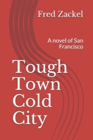 Tough Town Cold City: A novel of San Francisco 152158186X Book Cover