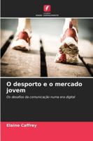 O desporto e o mercado jovem: Os desafios da comunicação numa era digital (Portuguese Edition) 6208683564 Book Cover