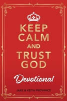 Keep Calm and Trust God Devotional 168573054X Book Cover