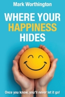 Where Your Happiness Hides 1763601145 Book Cover