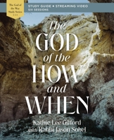 The God of the How and When Study Guide plus Streaming Video 0310156548 Book Cover