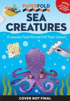 Paperfold Sea Animals: 10 Amazing Punch-Out-And-Fold Paper Animals 1523526882 Book Cover