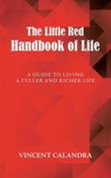 The Little Red Handbook of Life: A Guide to Living a Fuller and Richer Life 1504370430 Book Cover