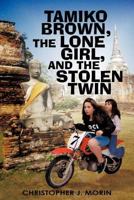 Tamiko Brown, the Lone Girl, and the Stolen Twin 1450288308 Book Cover