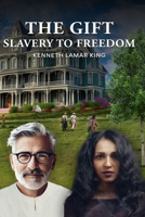 The Gift: Slavery to Freedom B0FCXK19WB Book Cover
