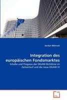 Integration des europäischen Fondsmarktes: Inhalte und Progress der OGAW-Richtlinie im Zeitverlauf und die neue OGAW IV 3639376218 Book Cover