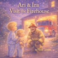 Ari & Ira Go to the Firehouse (Ari & Ira Adventures) B0GXF3Y1BX Book Cover