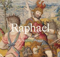 Raphael: Revolution in Tapestry Design 9464666595 Book Cover