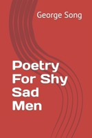 Poetry For Shy Sad Men (Poetry For Sad Shy Men B0BF58DWH8 Book Cover