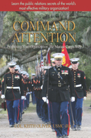 Command Attention: Promoting Your Organization the Marine Corps Way 1591146453 Book Cover
