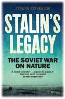 Stalin's Legacy: The Soviet War on Nature 1780270909 Book Cover