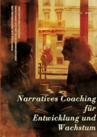 Narratives Coaching für Entwicklung und Wachstum: Strategien zur Überwindung von Herausforderungen und zur Erreichung persönlicher Exzellenz 3384208021 Book Cover