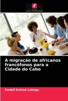A migração de africanos francófonos para a Cidade do Cabo 6202860464 Book Cover