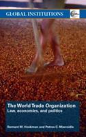 The World Trade Organization: Law, Economics and Polity (Global Institutions) 0415414598 Book Cover