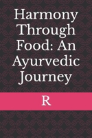 Harmony Through Food: An Ayurvedic Journey B0CNHBGBPC Book Cover