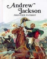 Andrew Jackson, Frontier Patriot 0816705488 Book Cover
