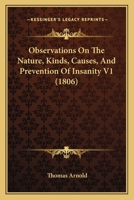 Observations on the nature, kinds, causes, and prevention of insanity (Classics in psychiatry) 1166613712 Book Cover
