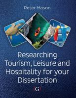 Researching Tourism, Leisure and Hospitality for Your Dissertation 1908999918 Book Cover