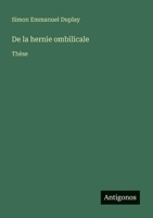 De la hernie ombilicale: Thèse (French Edition) 3388728305 Book Cover