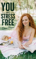 You But Stress Free: Controlling Your Life, Rather Than Events Controlling You 1986834530 Book Cover