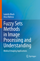 Fuzzy Sets Methods in Image Processing and Understanding: Medical Imaging Applications 3031194276 Book Cover