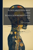 Schularzttätigkeit und Schulgesundheitspflege 1023874113 Book Cover