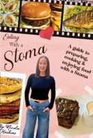 Eating with a Stoma: A guide to preparing, cooking & enjoying food with a Stoma 178792100X Book Cover