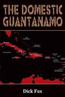 The Domestic Guantanamo 1683489357 Book Cover