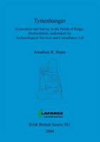Tyttenhanger: Excavation and Survey in the Parish of Ridge, Hertfordshire, undertaken by Archaeological Services and Consultancy Ltd 1841716782 Book Cover