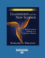 Leadership and the New Science: Discovering Order in a Chaotic World
