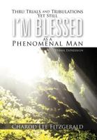 Thru Trials and Tribulations Yet Still I'm Blessed as a Phenomenal Man: Verbal Expression 1477117687 Book Cover