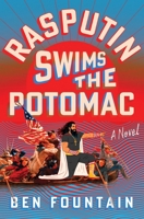 Rasputin Swims the Potomac: A Novel 1250776546 Book Cover