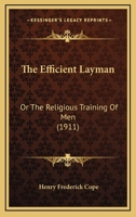 The Efficient Layman: Or, The Religious Training of Men 1014343909 Book Cover