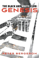 The Black and White Club: Genesis 1543984657 Book Cover