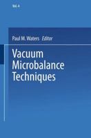 Vacuum Microbalance Techniques: Proceedings of the Pittsburgh Conference May 7-8, 1964 1489954082 Book Cover