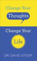 Change Your Thoughts, Change Your Life 0800729668 Book Cover