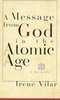 A Message From God In The Atomic Age: A Memoir Of Family Secrets 0679422811 Book Cover