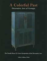 A Colorful Past: Decorative Arts of Georgia 0915977729 Book Cover