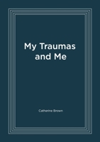 My Traumas and Me 1916572308 Book Cover