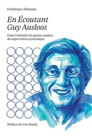 En Écoutant Guy Ausloos: Dans l'intimité de quinze années de supervision systémique (French Edition) B0GZK6F4LH Book Cover