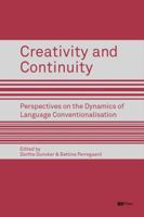 Creativity and Continuity: Perspectives on the Dynamics of Language Conventionalisation 8793060394 Book Cover