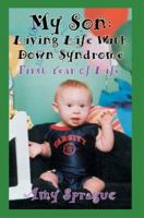 My Son: Living Life With Down Syndrome: First Year of Life 0595374034 Book Cover