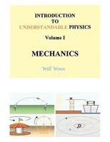 Introduction to Understandable Physics: Volume I - Mechanics 1449063330 Book Cover