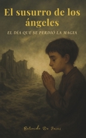 El susurro de los Ángeles: El día que se perdió la magia (Spanish Edition) B0F9VNNGKM Book Cover