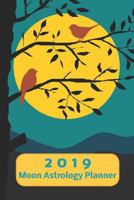 2019 Moon Astrology Planner: Weekly Plan plus Notes Page with Monthly Grid Calendar from Jan - Dec 2019 1692300660 Book Cover