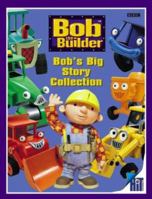 Bob's Big Story Collection (Bob the Builder) 0563475897 Book Cover