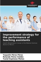 Improvement strategy for the performance of teaching assistants: Health Rehabilitation Career of the Medical Sciences Branch of Morón 6204146696 Book Cover