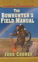 The Bowhunter's Field Manual (Bowhunting Preservation Alliance) 0976923327 Book Cover