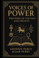 Voices Of Power: Proverbs Of The Past And Present B0FJ8Z2Z3J Book Cover