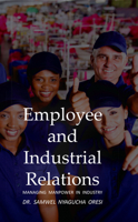 Employee and Industrial Relations: Managing Manpower in Industry 1789553865 Book Cover